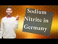 Is sodium nitrite banned in germany
