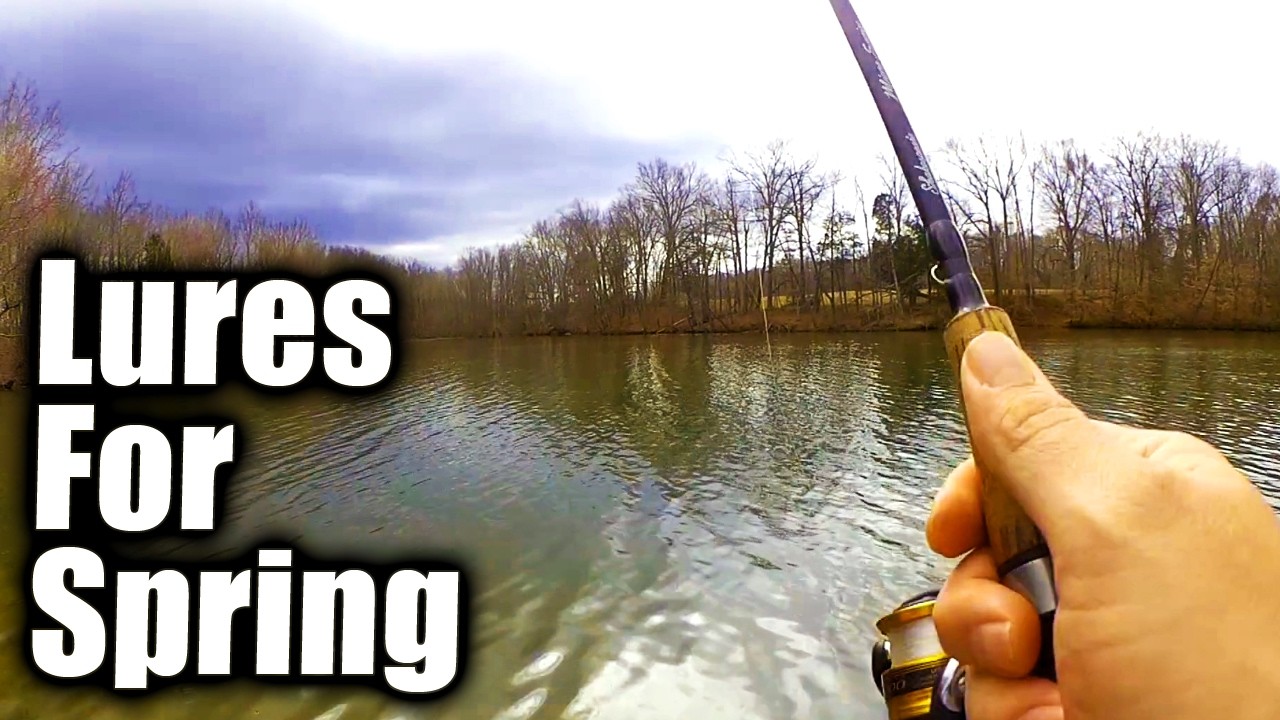 Which Fishing Lures Do I Use For Early Spring Bank Fishing?