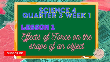 SCIENCE 4 QUARTER 3 WEEK 1 LESSON 1: Effects of Force on the shape of an object