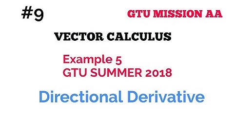 9 directional derivative gtu example/vector calculus/ maths 2 GTU MISSION AA
