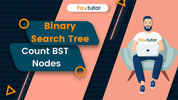 Count BST Nodes That Lie in a Given Range | BST | FavTutor