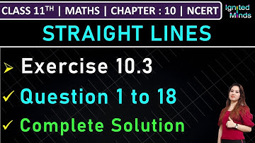 Class 11th Maths | Exercise 10.3 (Q1 to Q18) | Chapter 10: Straight Lines | NCERT