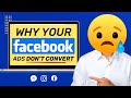 Why Your Facebook Ads Don't Convert (and how to FIX!)