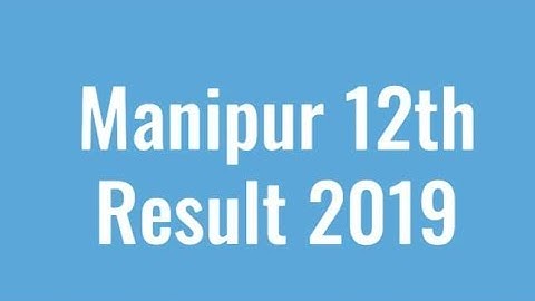 Manipur 12 Result 2019, Manipur 12th Result 2019, manresults.nic.in