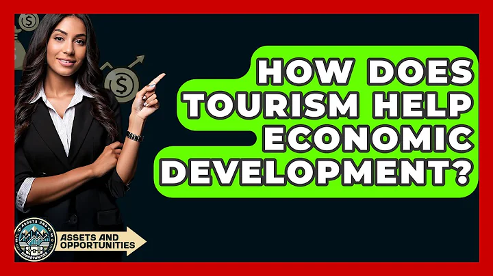 How Does Tourism Help Economic Development? - AssetsandOpportunity.org