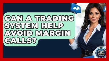 Can A Trading System Help Avoid Margin Calls? - Stock and Options Playbook
