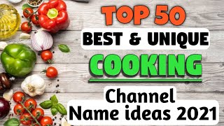 Top 50 Cooking channel name ideas 2021 | Best Cooking channel Name ideas for YouTube