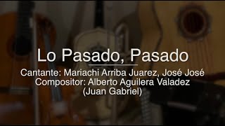 Lo Pasado, Pasado - Puro Mariachi Karaoke - Mariachi Arriba Juarez, Jose Jose, Juan Gabriel