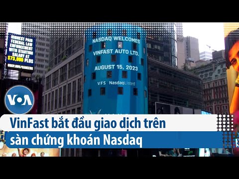 VinFast bắt đầu giao dịch trên sàn chứng khoán Nasdaq | VOA Tiếng Việt