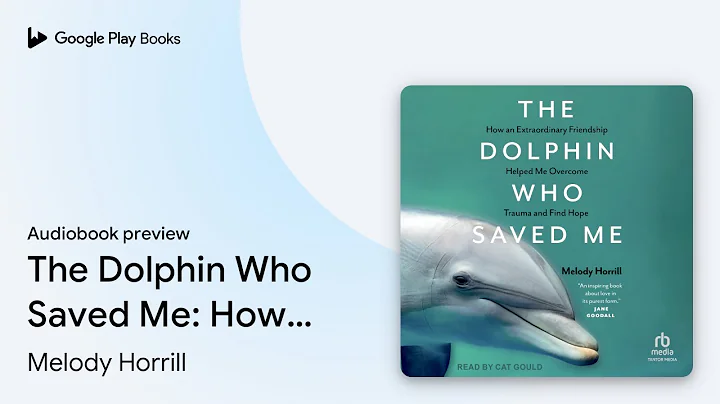 The Dolphin Who Saved Me: How An Extraordinary… by Melody Horrill · Audiobook preview