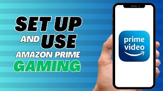 How To Setup And Use Amazon Prime Gaming