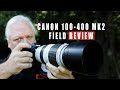 Canon 100-400mm F/4.5-5.6 L Is ii | Wildlife & Bird Field Review