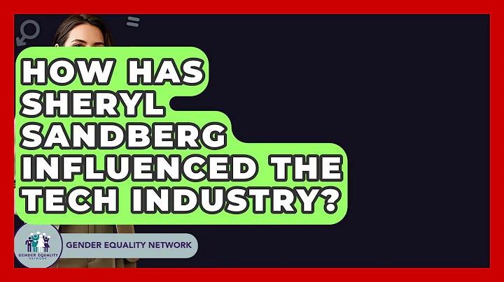 How Has Sheryl Sandberg Influenced The Tech Industry? - Gender Equality Network