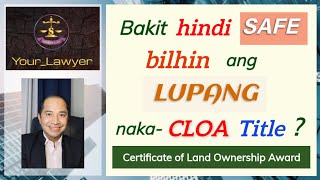 LAND WITH CLOA TITLE – NOT SAFE FOR INVESTMENT?