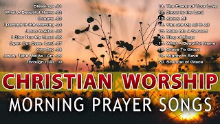 BEAUTIFUL CHRISTIAN WORSHIP MUSIC EVER 🙏 NEW TOP 100 MORNING PRAISE AND WORSHIP SONGS 🙏