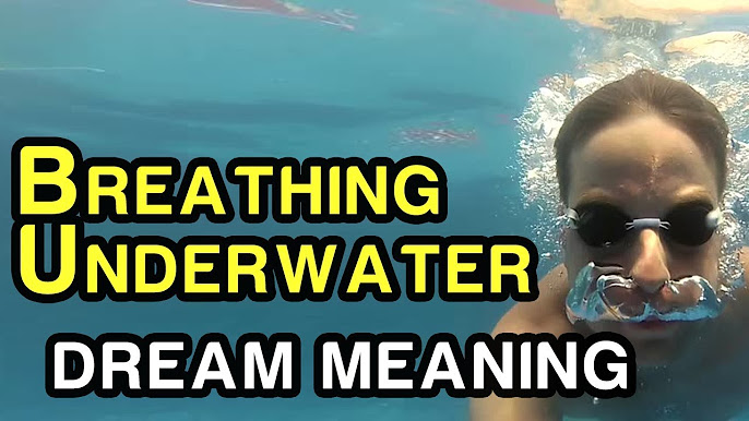 Dreams About Breathing Underwater Meaning  