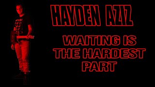 Hayden Aziz - Waiting Is The Hardest Part (Official Audio)