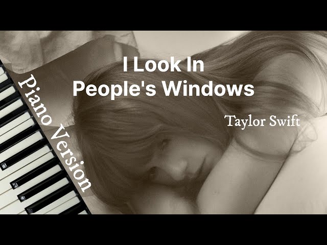 I Look in People’s Windows (Piano Version) - Taylor Swift | Lyric Video class=