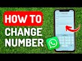 How to change number in whatsapp  full guide