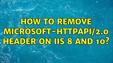 How to Remove Microsoft-HTTPAPI/2.0 Header on IIS 8 and 10?
