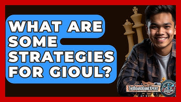 What Are Some Strategies For Gioul? - The Board Game Xpert