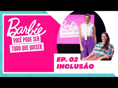 Barbie: Você pode ser tudo que quiser  Episódio 1: Equidade de gênero  com Nathalia Arcuri 