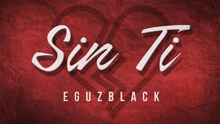 SIN TI - FREESTYLE | EGUZBLACK Ft. JAY WHEELER ✘ BRYTIAGO (Audio Cover)