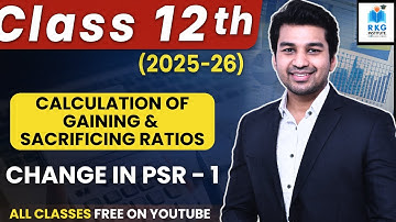 Introduction with Ratios & Goodwill | Change in PSR | Part 1 | Class 12 | Accounts