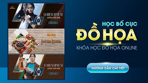 Học thiết kế Đồ Họa Online | Hướng Dẫn Thiết Kế Bố Cục Chuyên Nghiệp!