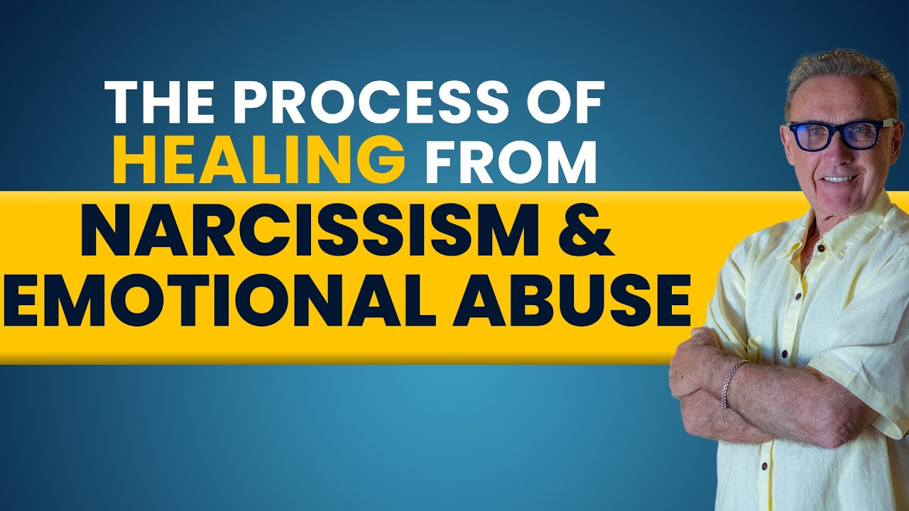 The Process of Healing From Narcissism and Emotional Abuse | Dr. David ...