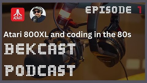 Podcast Episode 1 | Atari 800XL & Programming in the 80s