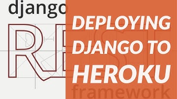DEPLOYING DJANGO APPLICATIONS TO HEROKU.Django Rest framework API Tutorial [17]