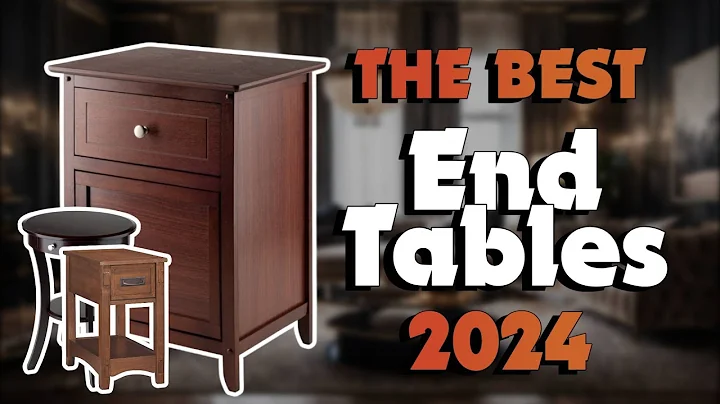 The Best End Tables for Luxury Atmosphere in 2024 - Must Watch Before Buying!