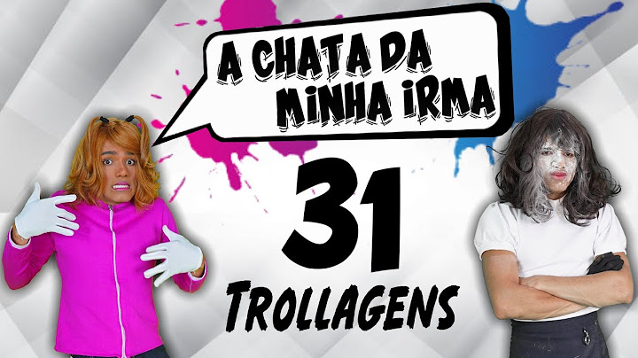 A chata da minha irmã 31 (Trollagens)
