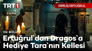 Diriliş Ertuğrul 132. Bölüm - Ertuğruldan Dragosa Hediye Taranın Kellesi