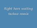 Right here waiting techno remix