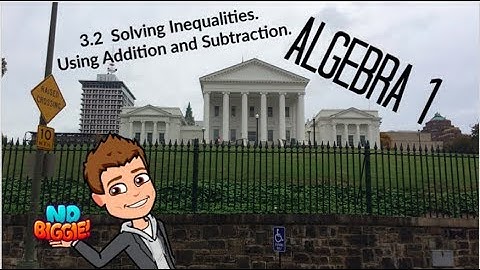 Algebra 1 3.2 Solving Inequalities Using Addition and Subtraction.