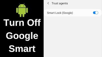 How to Turn Off Google Smart Lock on Android