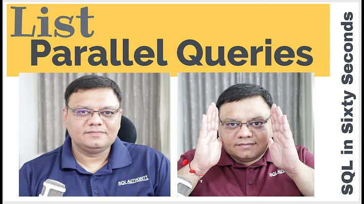 List All Parallel Queries - SQL in Sixty Seconds 098