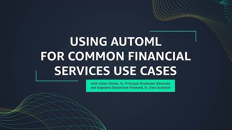 SageMaker Fridays S4E10: Using AutoML for Common Financial Services Use Cases | AWS Events