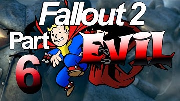 Fallout 2 - EVIL Character Playthrough - Part 6 - 3/06/2018