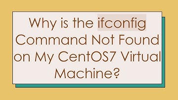 Why is the ifconfig Command Not Found on My CentOS7 Virtual Machine?