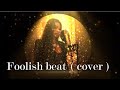 Foolish beat cover