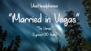 The Vamps-Married in Vegas(Lyrics)+(8D Audio)