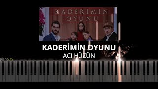 Kaderimin Oyunu Müzikleri - Acı Hüzün (Piano Cover)