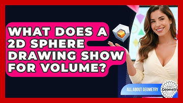 What Does A 2D Sphere Drawing Show For Volume? - All About Geometry