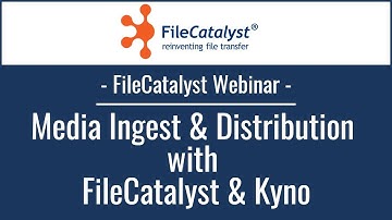 Media Ingest and Distribution with FileCatalyst & Kyno