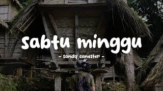 Sandy Canester  Sabtu Minggu  Lirikin