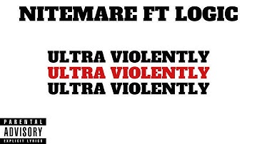 Nitemare - Ultra Violently FT. Logic