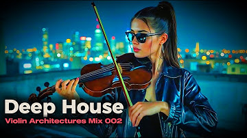 Violin Meets Deep House: Hypnotic Downtempo Journey